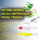 Qual a melhor isca artificial para pescar traíra?