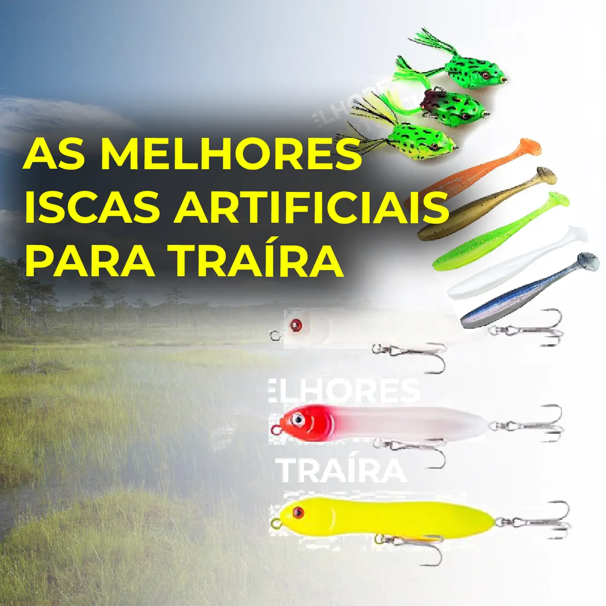 Qual a melhor isca artificial para pescar traíra?