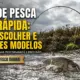 Vara de Pesca Ação Rápida: Como Escolher e Melhores Modelos